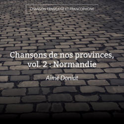 Chansons de nos provinces, vol. 2 : Normandie