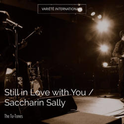 Still in Love with You / Saccharin Sally