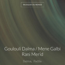 Goulouli Dalma / Mene Galbi Rani Merid