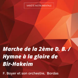 Marche de la 2ème D. B. / Hymne à la gloire de Bir-Hakeim