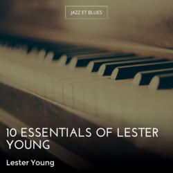10 Essentials of Lester Young