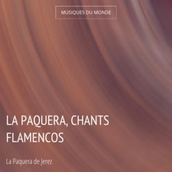 La Paquera, chants flamencos