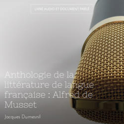 Anthologie de la littérature de langue française : Alfred de Musset