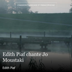 Edith Piaf chante Jo Moustaki