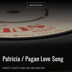 Patricia / Pagan Love Song