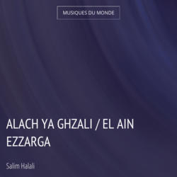 Alach Ya Ghzali / El Ain Ezzarga