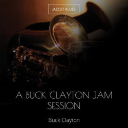 A Buck Clayton Jam Session