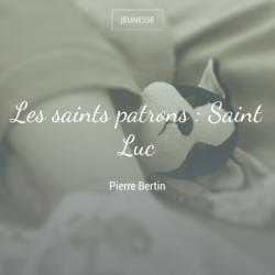 Les saints patrons : Saint Luc