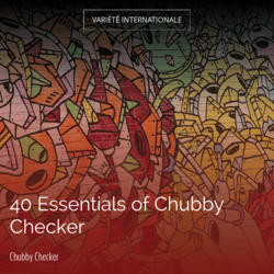 40 Essentials of Chubby Checker
