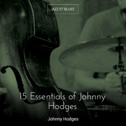 15 Essentials of Johnny Hodges