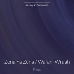 Zena Ya Zena / Wafani Wraah