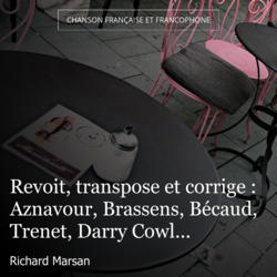Revoit, transpose et corrige : Aznavour, Brassens, Bécaud, Trenet, Darry Cowl...