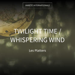 Twilight Time / Whispering Wind