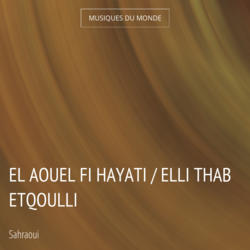 El Aouel Fi Hayati / Elli Thab Etqoulli