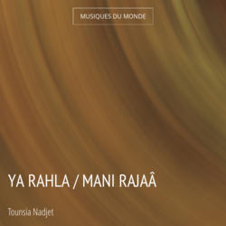 Ya Rahla / Mani Rajaâ