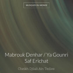 Mabrouk Denhar / Ya Gounri Saf Erichat
