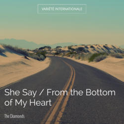 She Say / From the Bottom of My Heart