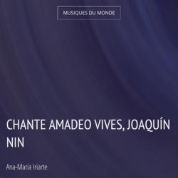 Chante Amadeo Vives, Joaquín Nin