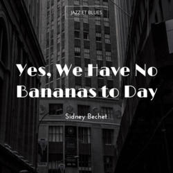 Yes, We Have No Bananas to Day