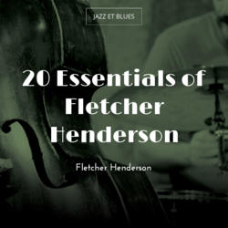 20 Essentials of Fletcher Henderson
