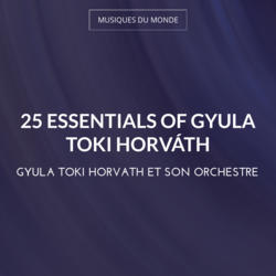 25 Essentials of Gyula Toki Horváth