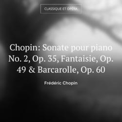 Chopin: Sonate pour piano No. 2, Op. 35, Fantaisie, Op. 49 & Barcarolle, Op. 60