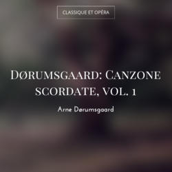 Dørumsgaard: Canzone scordate, vol. 1