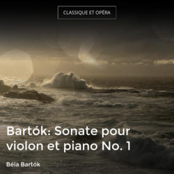Bartók: Sonate pour violon et piano No. 1