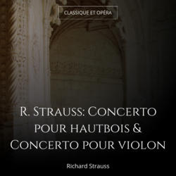 R. Strauss: Concerto pour hautbois & Concerto pour violon