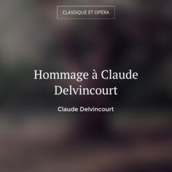 Hommage à Claude Delvincourt