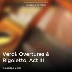 Verdi: Overtures & Rigoletto, Act III