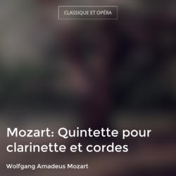 Mozart: Quintette pour clarinette et cordes