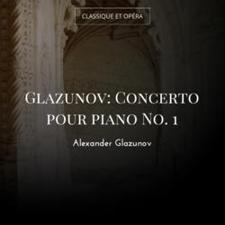 Glazunov: Concerto pour piano No. 1