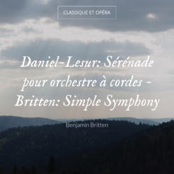 Daniel-Lesur: Sérénade pour orchestre à cordes - Britten: Simple Symphony