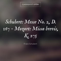 Schubert: Messe No. 2, D. 167 - Mozart: Missa brevis, K. 275
