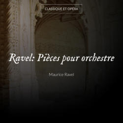 Ravel: Pièces pour orchestre