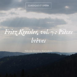 Fritz Kreisler, vol. 7 : Pièces brèves