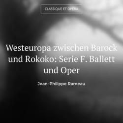 Westeuropa zwischen Barock und Rokoko: Serie F. Ballett und Oper