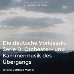Die deutsche Vorklassik: Serie D. Orchester- und Kammermusik des Übergangs