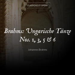 Brahms: Ungarische Tänze Nos. 1, 3, 5 & 6