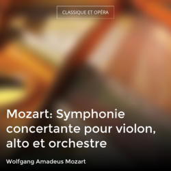 Mozart: Symphonie concertante pour violon, alto et orchestre