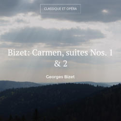 Bizet: Carmen, suites Nos. 1 & 2