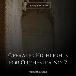 Operatic Highlights for Orchestra No. 2