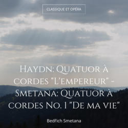 Haydn: Quatuor à cordes "L'empereur" - Smetana: Quatuor à cordes No. 1 "De ma vie"