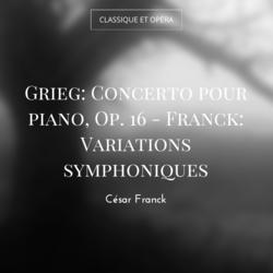 Grieg: Concerto pour piano, Op. 16 - Franck: Variations symphoniques