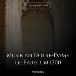 Musik an Notre-Dame de Paris, um 1200
