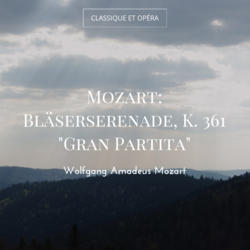 Mozart: Bläserserenade, K. 361 "Gran Partita"