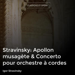 Stravinsky: Apollon musagète & Concerto pour orchestre à cordes