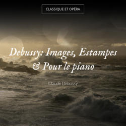 Debussy: Images, Estampes & Pour le piano