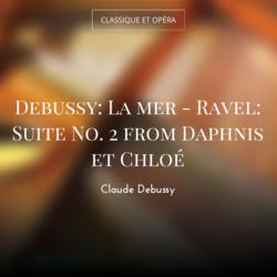 Debussy: La mer - Ravel: Suite No. 2 from Daphnis et Chloé
